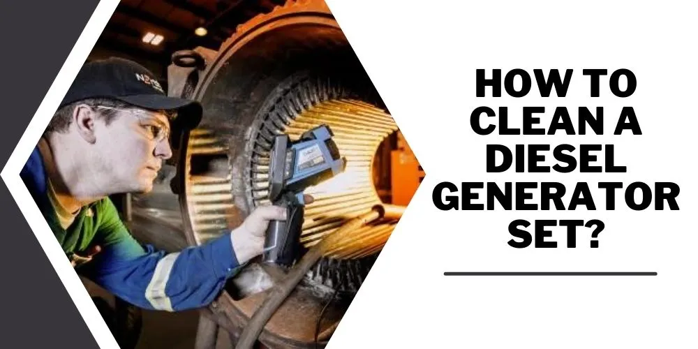 How To Clean A Diesel Generator Set