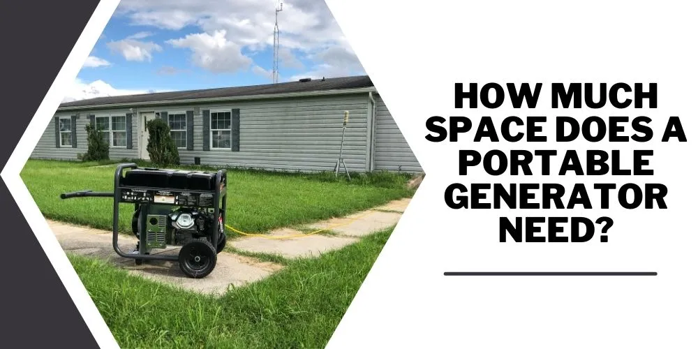 How much space does a portable generator need