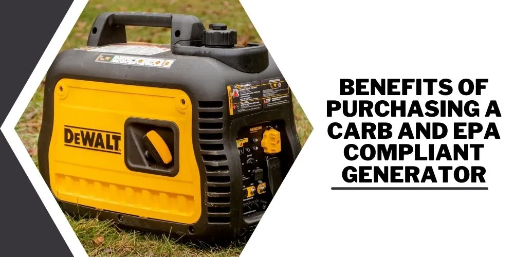 Benefits of Purchasing a CARB and EPA compliant Generator