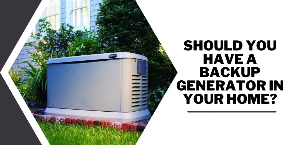 Should You Have A Backup Generator In Your Home