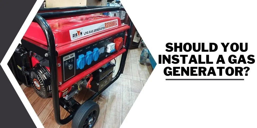 Should You Install A Gas Generator