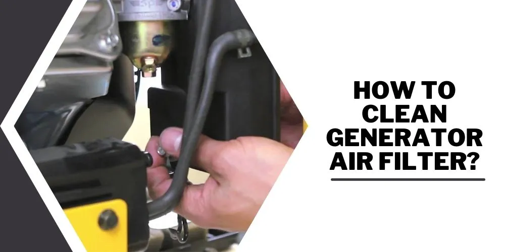 How To Clean Generator Air Filter