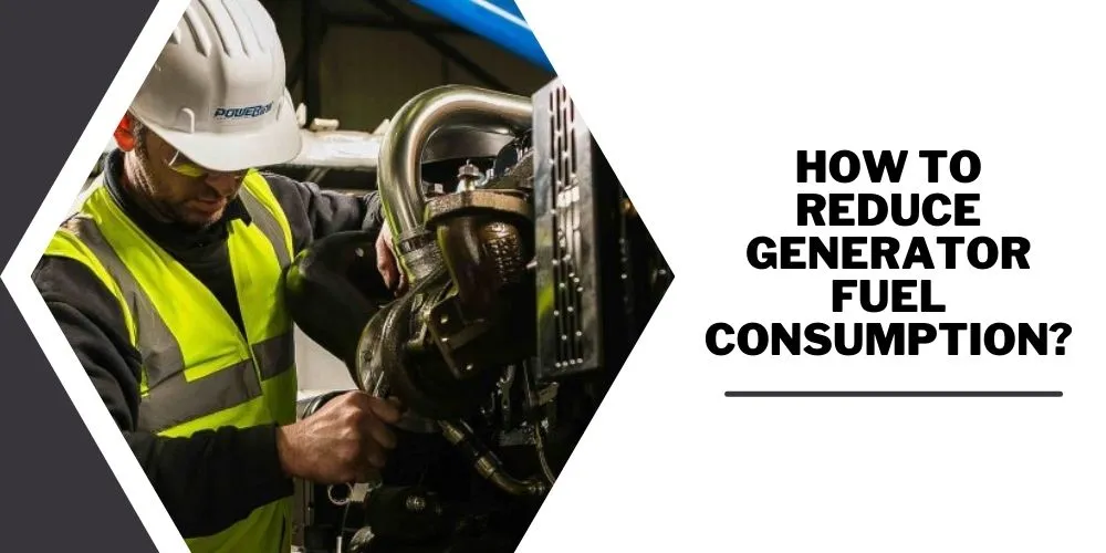 How To Reduce Generator Fuel Consumption