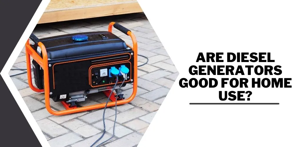 Are Diesel Generators Good For Home Use