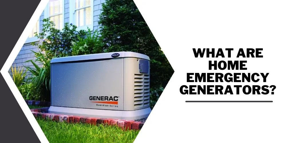 What Are Home Emergency Generators