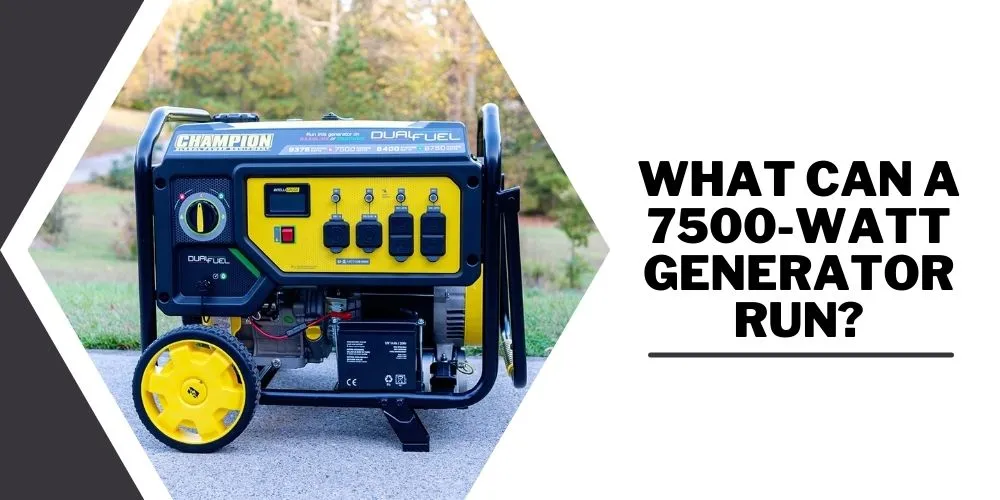 What Can A 7500-Watt Generator Run